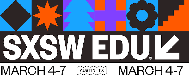 2024 SXSW EDU Conference &amp; Festival